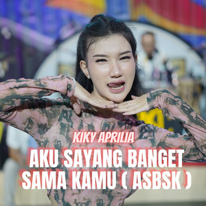 Kiky Aprillia - Aku Sayang Banget Sama Kamu (ASBSK)