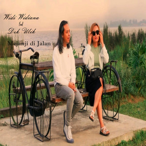Widi Widiana, Dek Ulik - MEJANJI DI JALAN