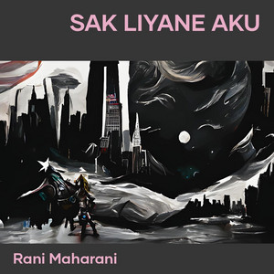 Rani Maharani - Sak Liyane Aku