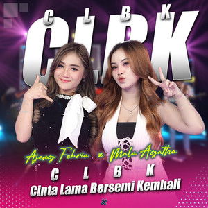 Ajeng Febria, Mala Agatha - CLBK ( Cinta Lama Bersemi Kembali )