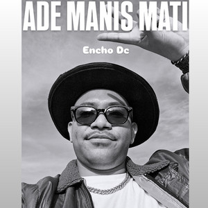 Encho Dc - Ade Manis Mati