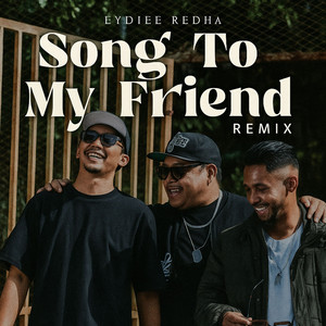 Eydiee Redha - Song To My Friend - Remix