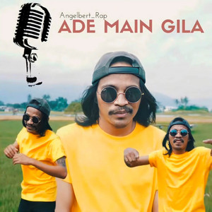 Angelbert Rap - Ade Main Gila