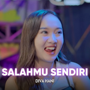 Diva Hani - Salahmu Sendiri