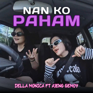 DELLA MONICA, Ajeng Gemoy - Nan Ko Paham