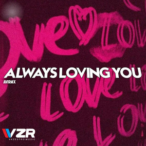 AVI RMX - Always Loving You