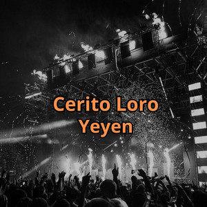 Yeyen - Cerito Loro