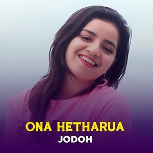 Ona Hetharua - Jodoh
