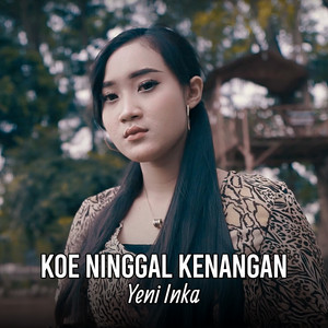 Yeni Inka - Koe Ninggal Kenangan