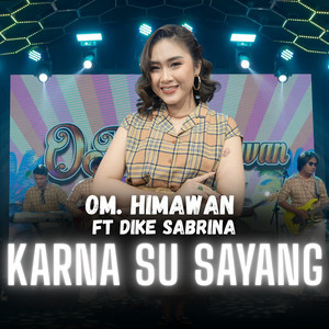 OM. HIMAWAN, Dike Sabrina - Karna Su Sayang