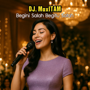 DJ MaxITAM - Begini Salah Begitu Salah