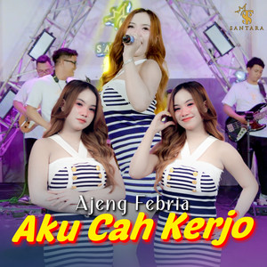 Ajeng Febria - Aku Cah Kerjo