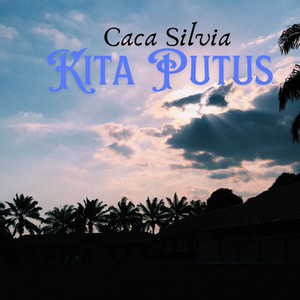 Caca Silvia - Kita Putus