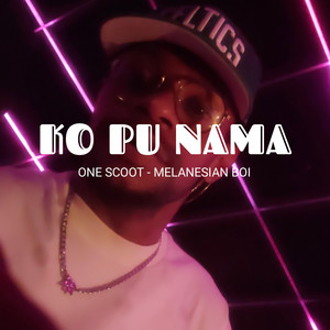 One Scoot, Melanesian Boi - Ko Pu Nama