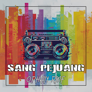 Ophan RMF - Sang Pejuang