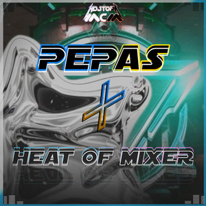 Djtopremix - DJ PEPAS X HEAT OF FVUKY MIXER
