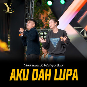 Yeni Inka, Wahyu Sax - Aku Dah Lupa