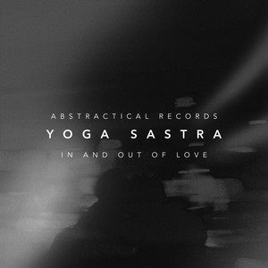 Yoga Sastra - In and Out of Love - Radio Edit