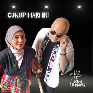 Kini & Nanti - Cukup Hari Ini