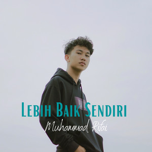 Muhammad Rifai - Lebih Baik Sendiri