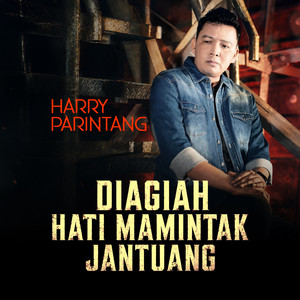 Harry Parintang - Diagiah Hati Mamintak Jantuang