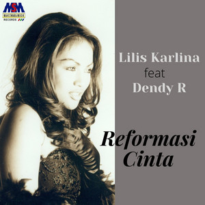 Lilis Karlina, Dendy R - Reformasi Cinta