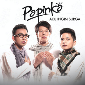 Papinka - Aku Ingin Surga