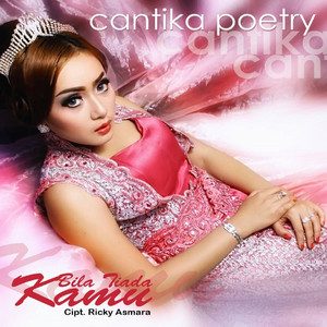 Cantika Poetry - Bila Tiada Kamu