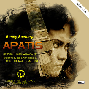 Benny Soebardja - Apatis - Remastered