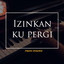 AmirullahMz - Izinkan Ku Pergi