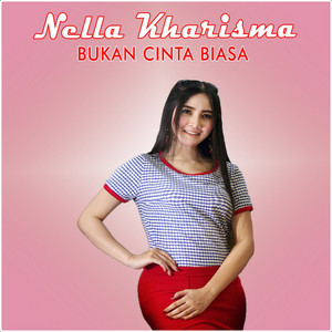 Nella Kharisma - Bukan Cinta Biasa