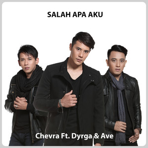 Chevra, Dyrga, Ave - Salah Apa Aku