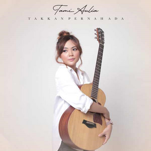 Tami Aulia - Tak Kan Pernah Ada