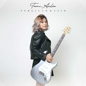 Tami Aulia - Pergilah Kasih