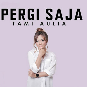 Tami Aulia - Pergi Saja