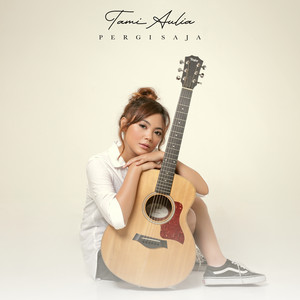 Tami Aulia - Pergi Saja
