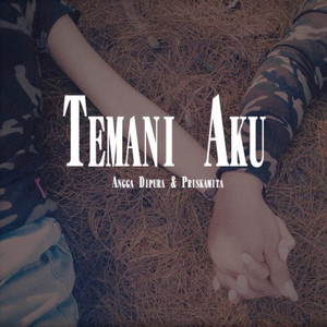Angga Dipura, Priskamita - Temani Aku