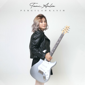 Tami Aulia - Pergilah Kasih