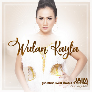 Wulan Kayla - JAIM (Jomblo Imut Idaman Mertua)