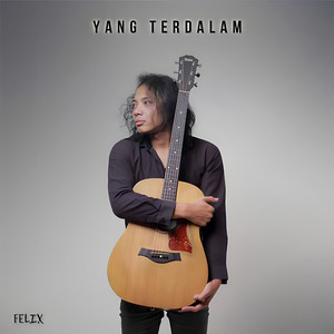 Felix Irwan - Yang Terdalam