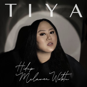 Tiya - Hidup Melawan Waktu
