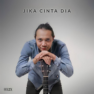 Felix Irwan - Jika Cinta Dia