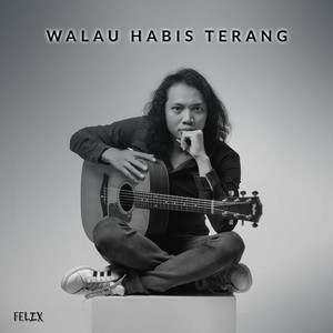 Felix Irwan - Walau Habis Terang