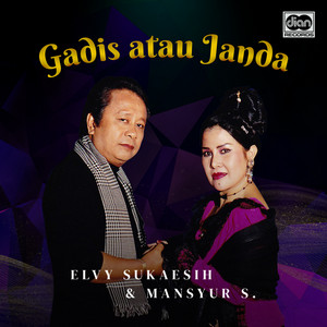 Mansyur S, Elvy Sukaesih - Gadis Atau Janda