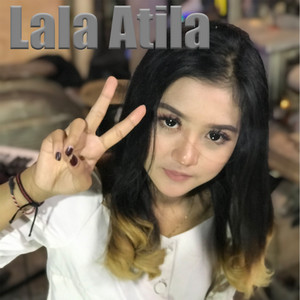 Lala Atila - Lilakne Lungamu