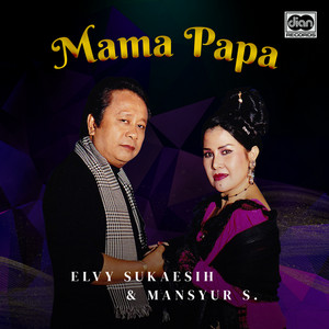 Mansyur S, Elvy Sukaesih - Mama Papa