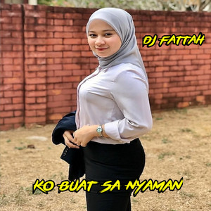 DJ Fattah - Ko Buat Sa Nyaman