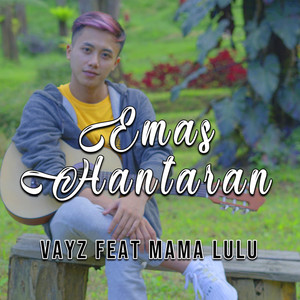 Vayz, Mama Lulu - Emas Hantaran