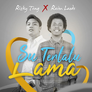 Raim Laode, Rizky Teng - Su Terlalu Lama