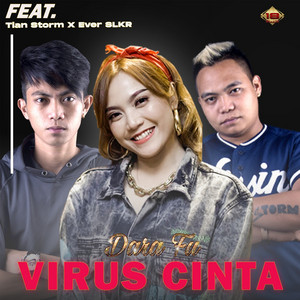 Dara FU, TIAN STORM, EVER SLKR - Virus Cinta